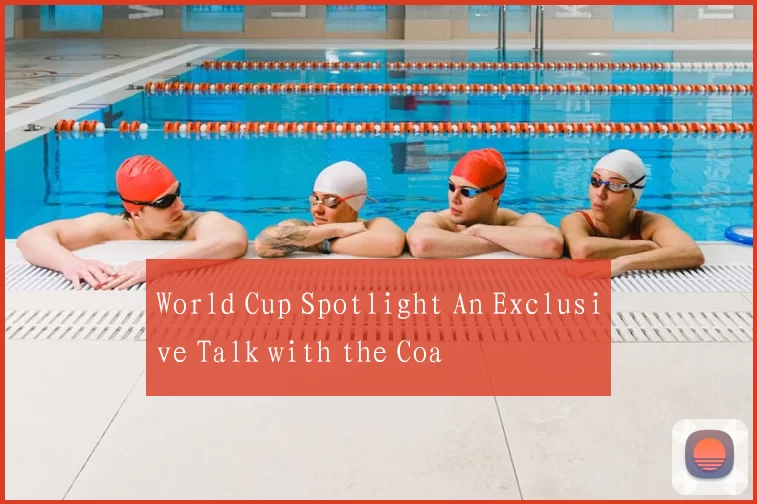 World Cup Spotlight An Exclusive Talk with the Coa